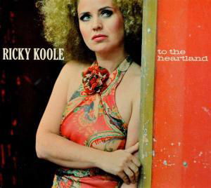 Ricky Koole - To The Heartland - Ricky Koole - Music - COOLHOUSE RECORDS - 8717837004072 - January 21, 2010