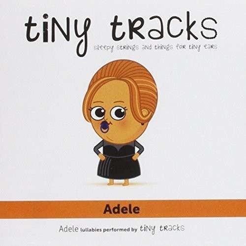 Cover for Tiny Tracks · Lullaby Versions of Adele (CD) (2013)