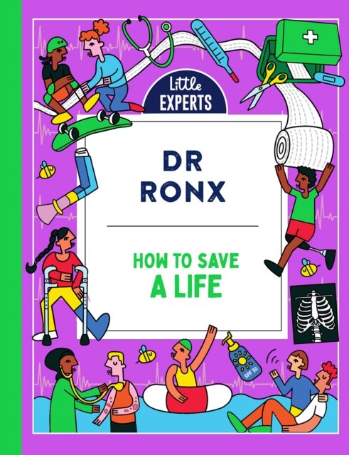 Dr Ronx · How to Save a Life - Little Experts (Hardcover Book) (2024)