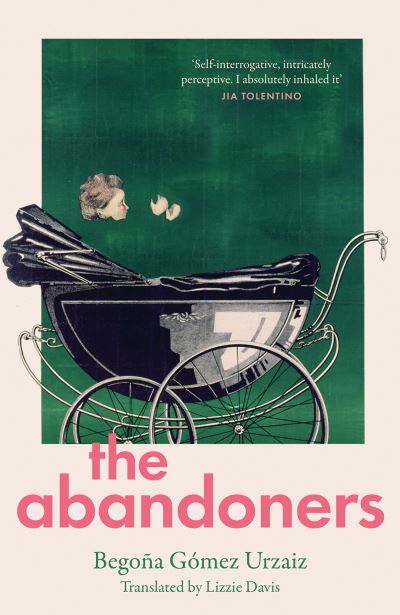 Cover for Begona Gomez Urzaiz · The Abandoners: Of Mothers and Monsters (Hardcover Book) (2024)