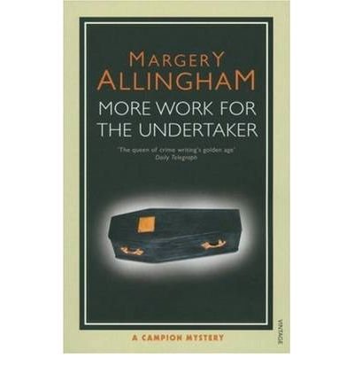 More Work for the Undertaker - Margery Allingham - Books - Vintage Publishing - 9780099506072 - March 1, 2007