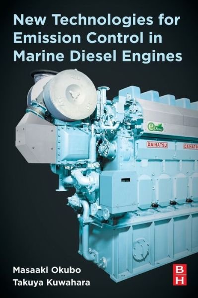 Cover for Okubo, Masaaki (Professor, Department of Mechanical Engineering, Osaka Prefecture University, Sakai, Japan) · New Technologies for Emission Control in Marine Diesel Engines (Paperback Book) (2019)