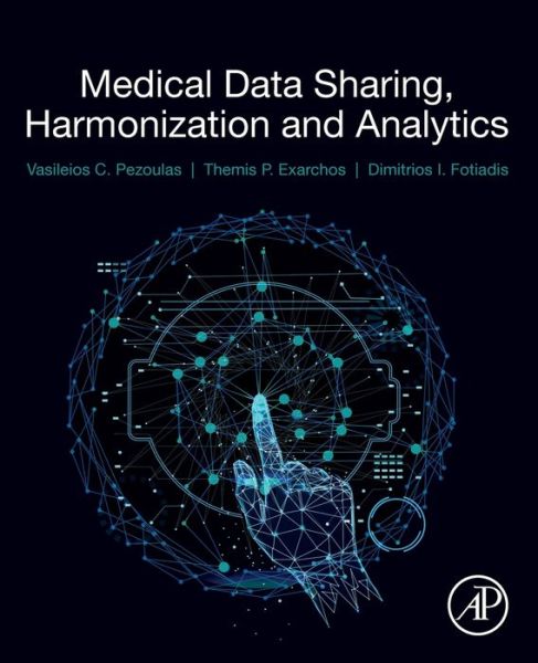 Cover for Pezoulas, Vasileios (Unit of Medical Technology and Intelligent Information Systems, University of Ioannina, Ioannina, Greece) · Medical Data Sharing, Harmonization and Analytics (Paperback Book) (2020)