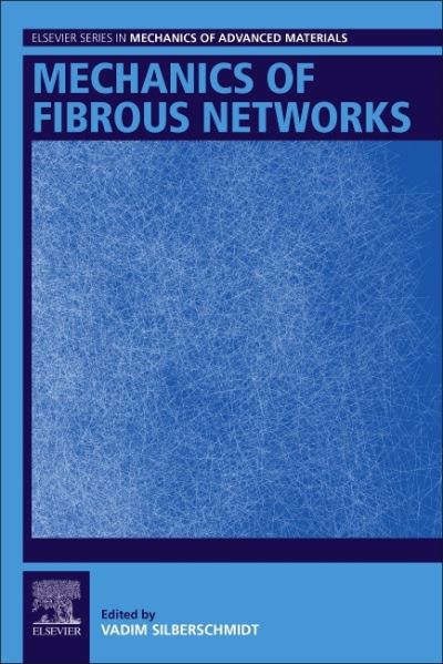 Cover for Vadim V. Silberschmidt · Mechanics of Fibrous Networks - Elsevier Series in Mechanics of Advanced Materials (Paperback Book) (2022)