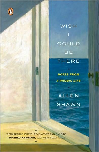 Cover for Allen Shawn · Wish I Could Be There: Notes from a Phobic Life (Pocketbok) [Reprint edition] (2008)