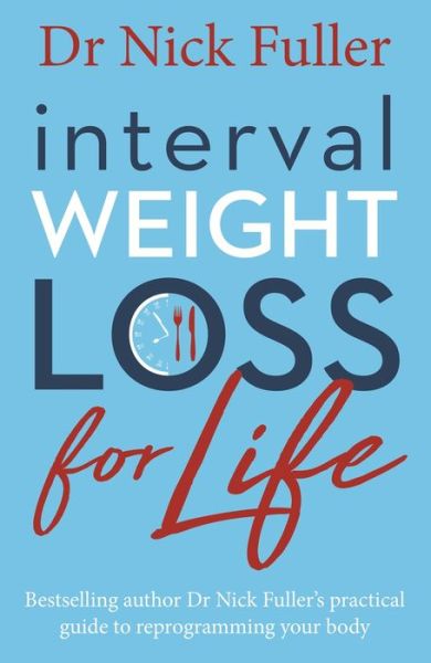 Cover for Nick Fuller · Interval Weight Loss for Life: The Practical Guide to Reprogramming Your Body One Month at a Time (Paperback Book) (2018)