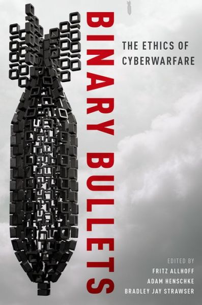 Cover for Fritz Allhoff · Binary Bullets: The Ethics of Cyberwarfare (Hardcover Book) (2016)