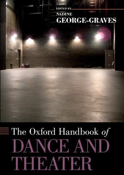 Cover for Nadine George-Graves · The Oxford Handbook of Dance and Theater - Oxford Handbooks (Paperback Book) (2017)