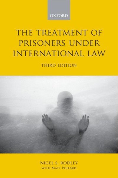 Cover for Rodley, Nigel (Professor of Law and Chair, Human Rights Centre, University of Essex; Member of the United Nations Human Rights Committee) · The Treatment of Prisoners under International Law (Hardcover Book) [3 Revised edition] (2009)