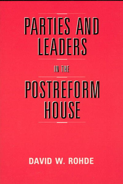 Cover for David W. Rohde · Parties and Leaders in the Postreform House - American Politics and Political Economy Series (Paperback Book) [2nd edition] (1991)