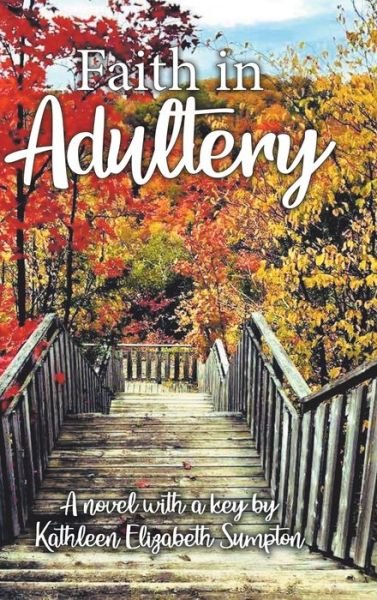 Faith in Adultery - Kathleen Elizabeth Sumpton - Bøger - TELLWELL TALENT - 9780228861072 - 6. oktober 2021