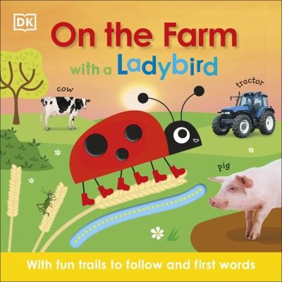 On the Farm with a Ladybird: With fun trails to follow and first words - Learn with a Ladybird - Dk - Bøger - Dorling Kindersley Ltd - 9780241459072 - 4. marts 2021