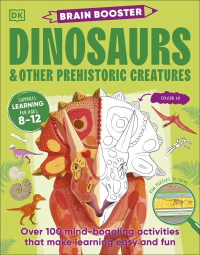Cover for Dk · Brain Booster Dinosaurs and Other Prehistoric Creatures: Over 100 Mind-Boggling Activities that Make Learning Easy and Fun - Brain Booster (Paperback Bog) (2024)
