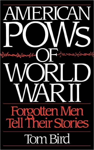 Cover for Tom Bird · American POWs of World War II: Forgotten Men Tell Their Stories (Hardcover Book) (1992)