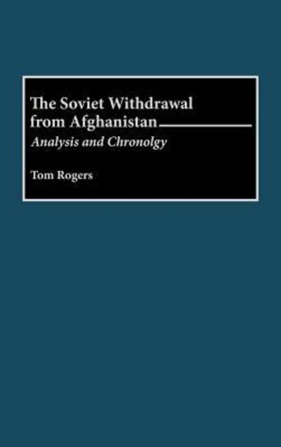 Cover for Tom Rogers · The Soviet Withdrawal From Afghanistan: Analysis and Chronology (Hardcover Book) (1992)