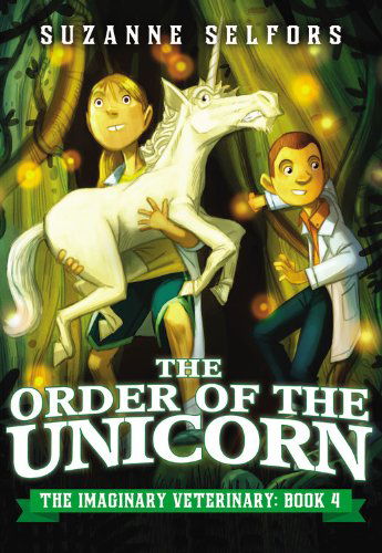 Cover for Suzanne Selfors · The Order of the Unicorn - Imaginary Veterinary (Paperback Book) [Reprint edition] (2015)