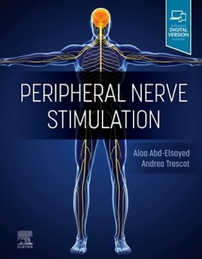 Cover for Abd-Elsayed, Alaa, MD, MBA, MPH, CPE, FASA (University of Wisconsin) · Peripheral Nerve Stimulation: A Comprehensive Guide (Hardcover Book) (2022)