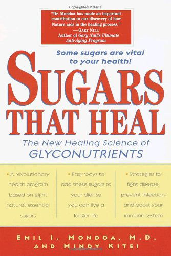 Sugars That Heal: The New Healing Science of Glyconutrients - Emil I. Mondoa - Books - Random House USA Inc - 9780345441072 - June 25, 2002