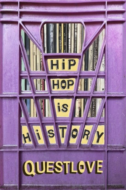 Questlove · Hip-Hop Is History (Inbunden Bok) (2024)
