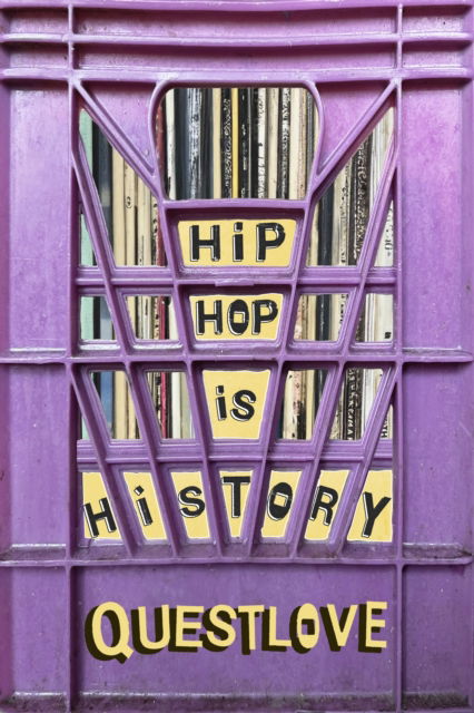 Hip-Hop Is History - Questlove - Books - Farrar, Straus and Giroux - 9780374614072 - June 11, 2024