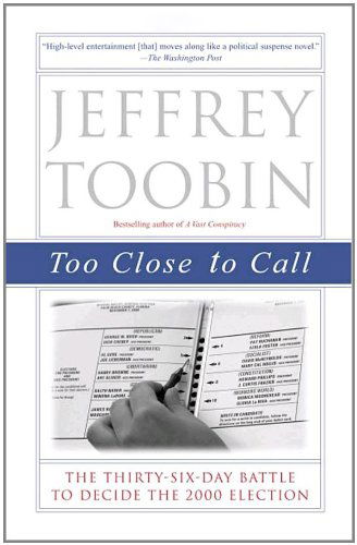 Cover for Jeffrey Toobin · Too Close to Call: the Thirty-six-day Battle to Decide the 2000 Election (Paperback Book) [Reprint edition] (2002)