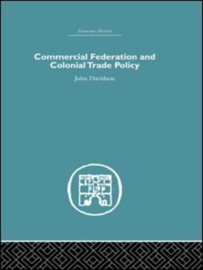 Cover for John Davidson · Commercial Federation &amp; Colonial Trade Policy - Economic History (Hardcover Book) (2005)