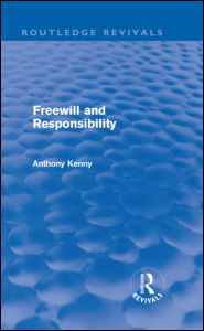 Cover for Anthony Kenny · Freewill and Responsibility - Routledge Revivals (Inbunden Bok) (2011)