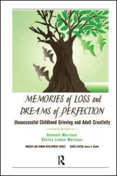 Cover for Delmont Morrison · Memories of Loss and Dreams of Perfection: Unsuccessful Childhood Grieving and Adult Creativity (Hardcover Book) (2019)