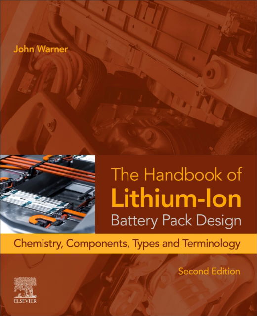 Cover for Warner, John T. (Warner Energy Consulting, USA) · The Handbook of Lithium-Ion Battery Pack Design: Chemistry, Components, Types, and Terminology (Paperback Book) (2024)