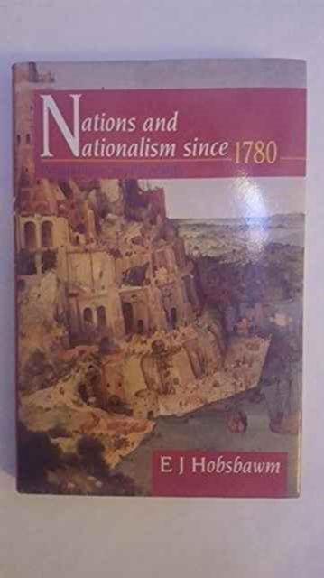 Cover for E. J. Hobsbawm · Nations and Nationalism since 1780: Programme, Myth, Reality - The Wiles Lectures (Hardcover Book) (1990)