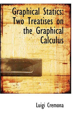 Cover for Luigi Cremona · Graphical Statics: Two Treatises on the Graphical Calculus (Paperback Book) (2008)