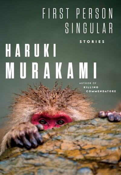 First Person Singular - Haruki Murakami - Kirjat - Knopf Doubleday Publishing Group - 9780593318072 - tiistai 6. huhtikuuta 2021