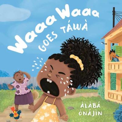 Cover for Alaba Onajin · Waaa Waaa Goes Tawa (Hardcover Book) (2023)