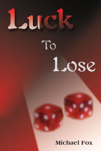 Luck to Lose - Michael Fox - Livros - iUniverse - 9780595129072 - 1 de setembro de 2000