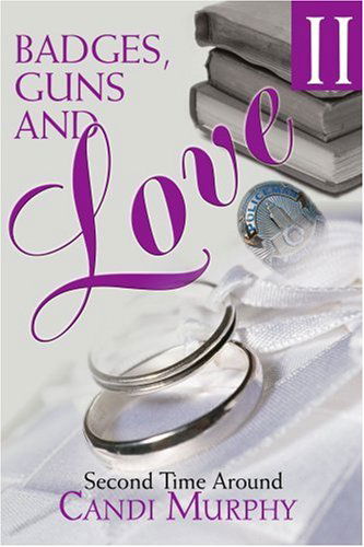Cover for Candi Murphy · Badges, Guns and Love Ii: Second Time Around (Paperback Book) (2004)
