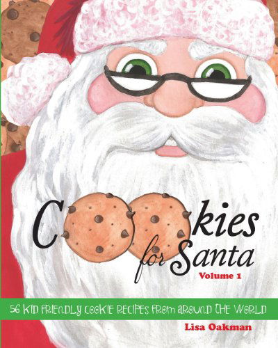 Cookies for Santa (Volume 1) - Lisa Oakman - Books - North Pole Press - 9780615597072 - February 7, 2013