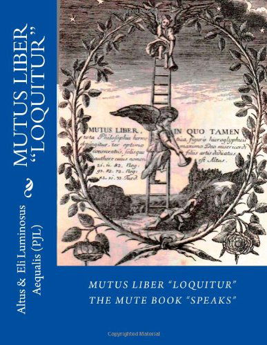 Cover for Eli Luminosus Aequalis P.j.l · Mutus Liber Loquitur: Mute Book Speaks with Words by Eli Luminosus Aequalis (Philosopher J Alchemist) (Paperback Book) (2013)