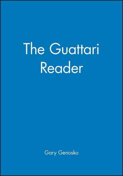 Cover for G Genosko · The Guattari Reader - Wiley Blackwell Readers (Hardcover Book) (1996)