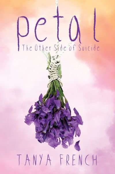 Cover for Tanya French · Petal: The other side of suicide (Paperback Book) (2019)
