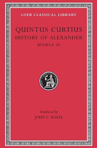 Cover for Quintus Curtius · History of Alexander, Volume II: Books 6–10 - Loeb Classical Library (Hardcover Book) (1946)