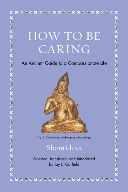 Cover for Shantideva · How to Be Caring: An Ancient Guide to a Compassionate Life - Ancient Wisdom for Modern Readers (Hardcover Book) (2025)