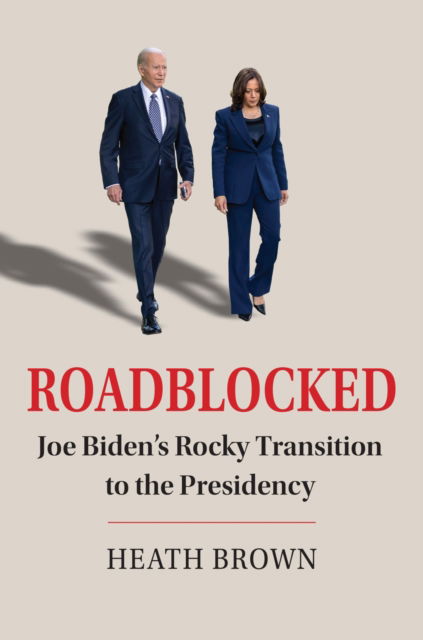 Cover for Heath Brown · Roadblocked: Joe Biden's Rocky Transition to the Presidency (Taschenbuch) (2024)