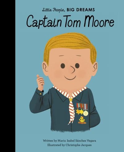 Cover for Maria Isabel Sanchez Vegara · Captain Tom Moore - Little People, BIG DREAMS (Hardcover Book) [Illustrated edition] (2020)
