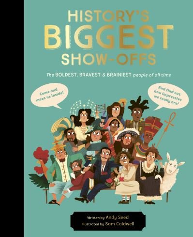 Cover for Andy Seed · History's BIGGEST Show-offs: The boldest, bravest and brainiest people of all time (Hardcover Book) (2022)