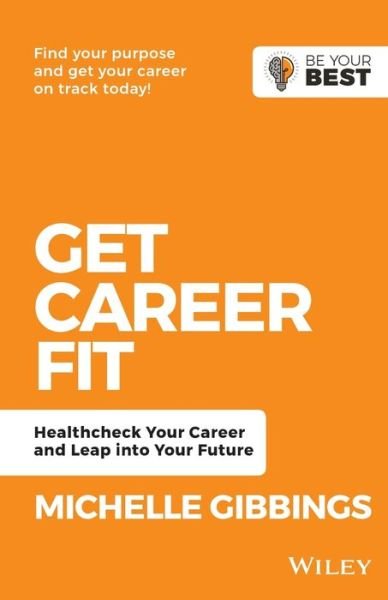 Cover for Michelle Gibbings · Get Career Fit: Healthcheck Your Career and Leap Into Your Future - Be Your Best (Paperback Book) (2019)