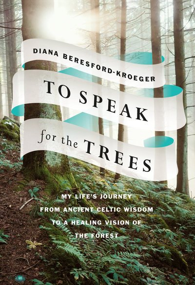 To Speak for the Trees: My Life's Journey from Ancient Celtic Wisdom toa Healing Vision of the Forest - Diana Beresford-Kroeger - Bücher - Random House Canada - 9780735275072 - 24. September 2019