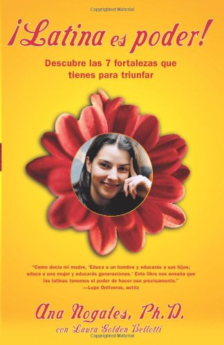 Cover for Dr. Ana Nogales · ¡latina Es Poder! (Latina Power): Descubre Las 7 Fortalezas Que Tienes Para Triunfar (Using 7 Strengths You Already Have to Create the Success You Deserve) (Spanish Edition) (Paperback Book) [Spanish edition] (2003)
