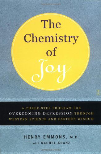Cover for Emmons, MD, Henry · The Chemistry of Joy: A Three-Step Program for Overcoming Depression Through Western Science and Eastern Wisdom (Paperback Book) (2006)