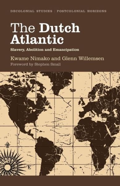 Cover for Kwame Nimako · The Dutch Atlantic: Slavery, Abolition and Emancipation - Decolonial Studies, Postcolonial Horizons (Paperback Bog) (2011)
