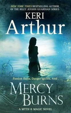 Cover for Keri Arthur · Mercy Burns: Number 2 in series - Myth and Magic (Paperback Book) (2011)